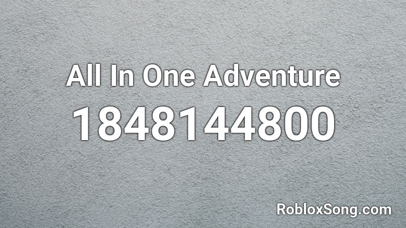 All In One Adventure Roblox ID