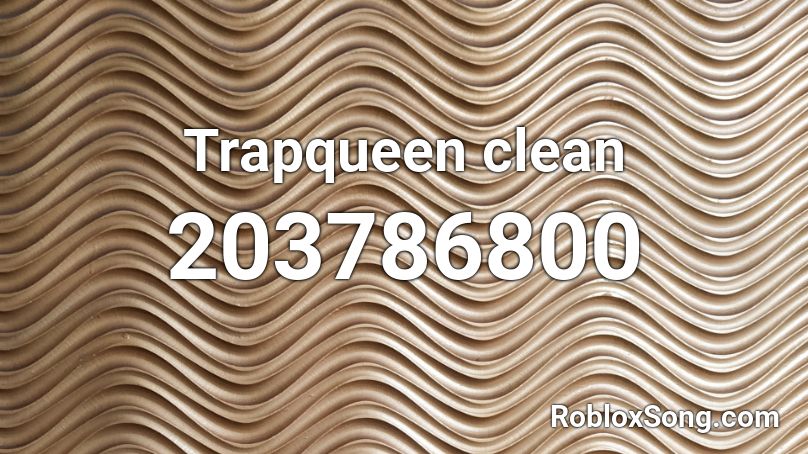 Trapqueen clean Roblox ID