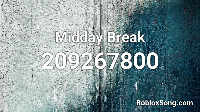 Midday Break Roblox ID