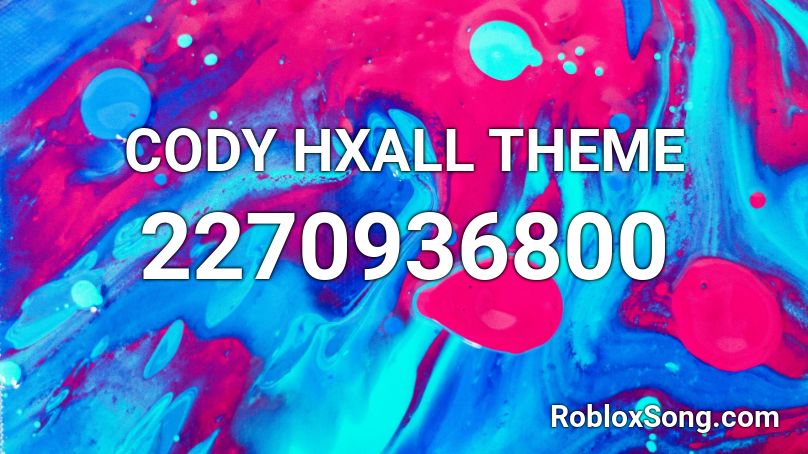 CODY HXALL THEME Roblox ID