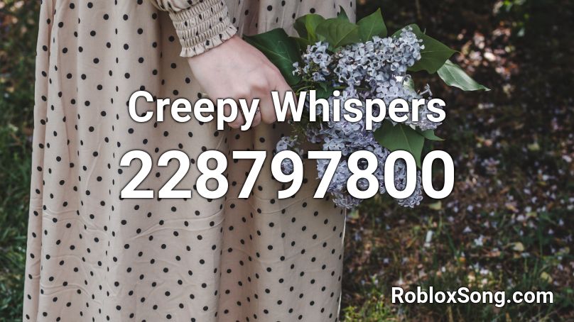 Creepy Whispers Roblox ID