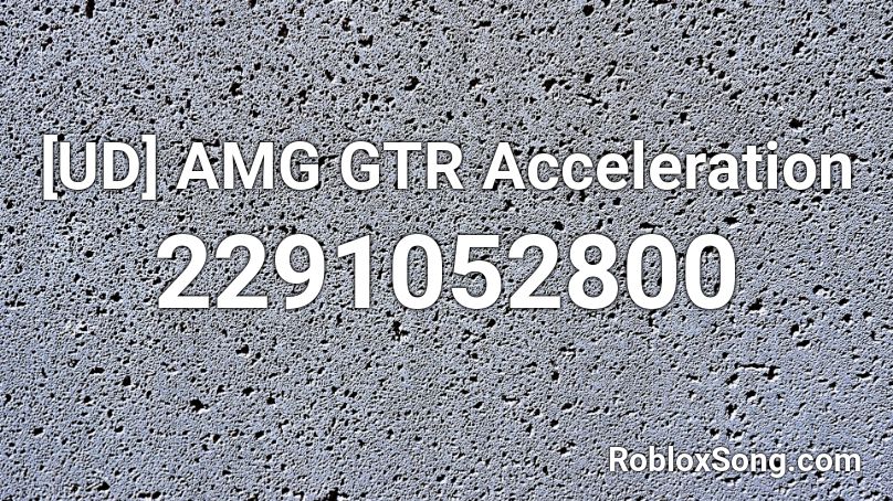 [UD] AMG GTR Acceleration Roblox ID