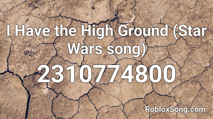 I Have The High Ground Star Wars Song Roblox Id Roblox Music Codes - model goes to the ground roblox