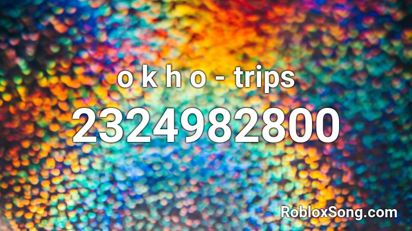 o k h o  -  trips Roblox ID