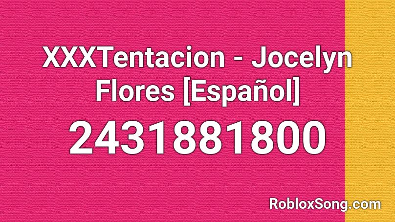 Xxxtentacion Jocelyn Flores Espanol Roblox Id Roblox Music Codes - jocelyn flores audio roblox id full song