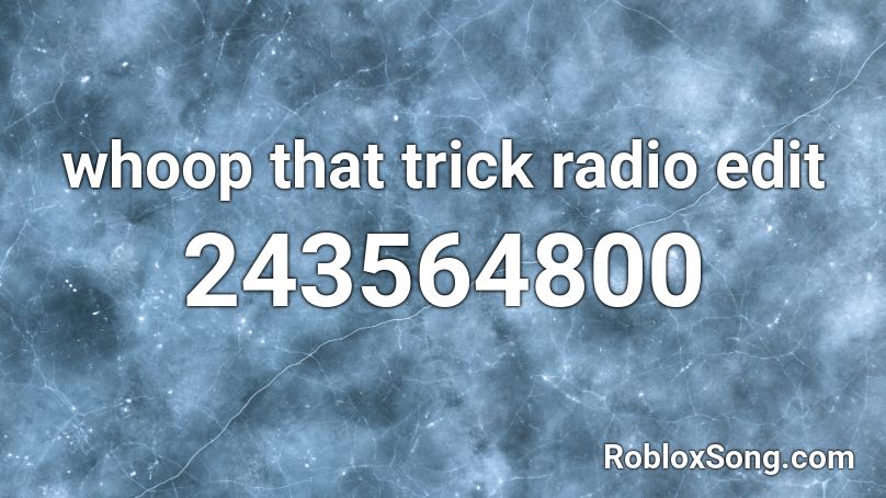 whoop that trick radio edit Roblox ID