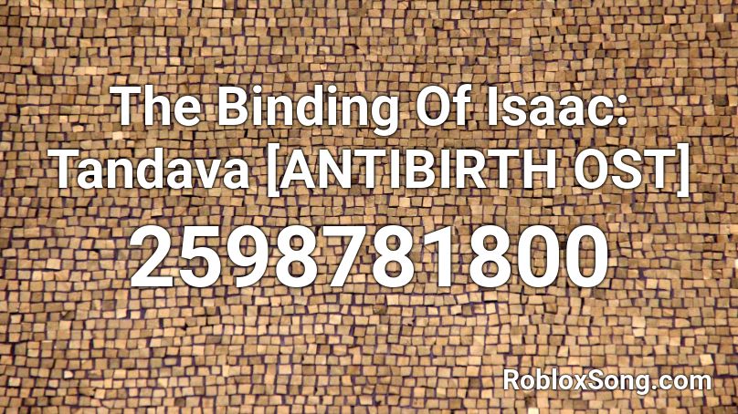 The Binding Of Isaac: Tandava [ANTIBIRTH OST] Roblox ID