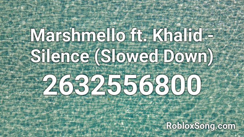 Marshmello Ft Khalid Silence Slowed Down Roblox Id Roblox Music Codes - friends roblox id marshmello
