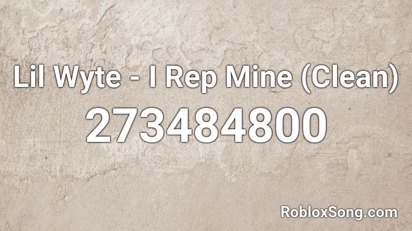 Lil Wyte - I Rep Mine (Clean) Roblox ID