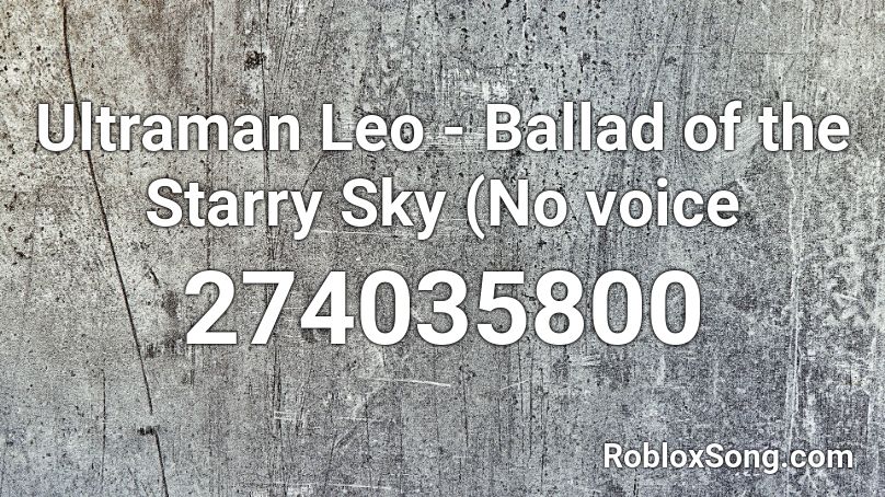 Ultraman Leo - Ballad of the Starry Sky (No voice Roblox ID