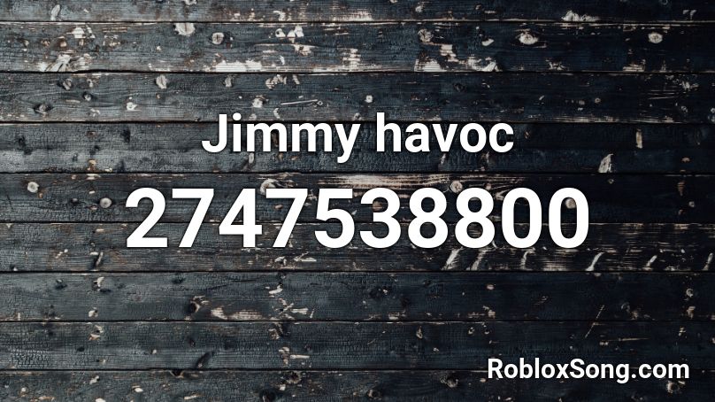 Jimmy havoc Roblox ID