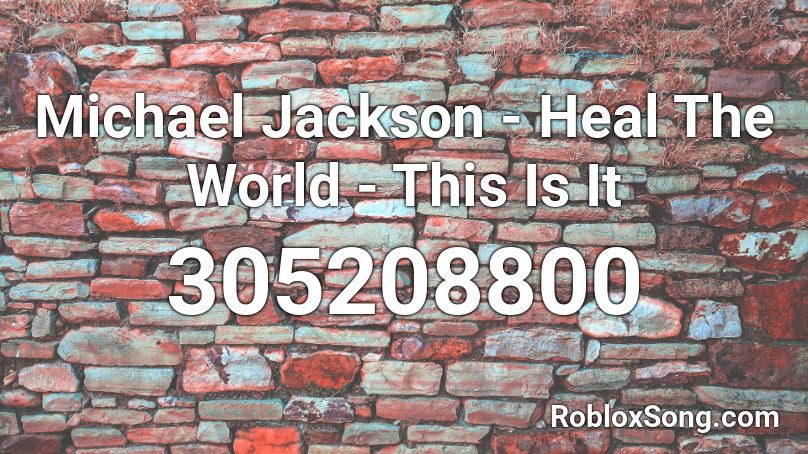 Michael Jackson - Heal The  World - This Is It Roblox ID
