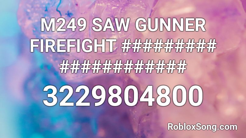 M249 SAW GUNNER FIREFIGHT ######### ############ Roblox ID