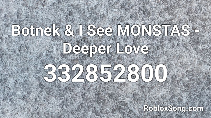 Botnek & I See MONSTAS - Deeper Love Roblox ID