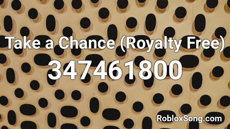 Take a Chance (Royalty Free) Roblox ID