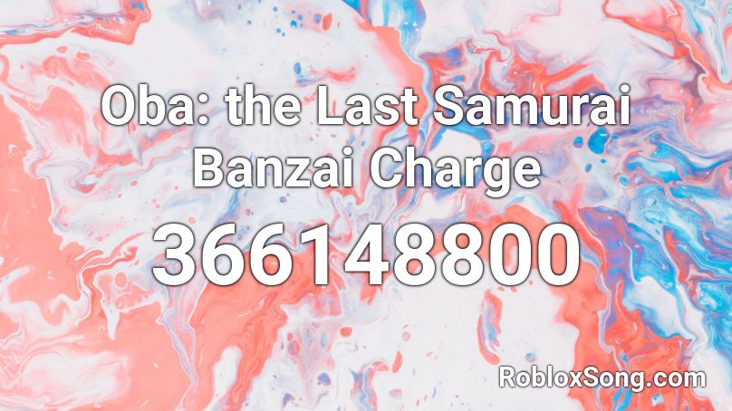 Oba: the Last Samurai Banzai Charge Roblox ID
