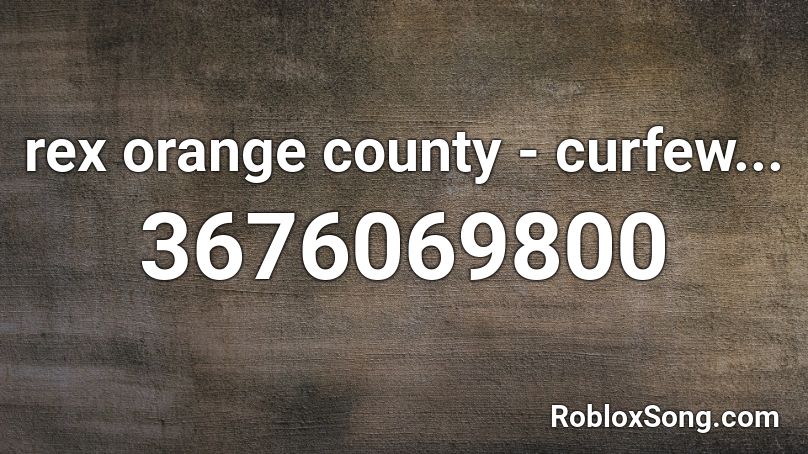 rex orange county - curfew... Roblox ID