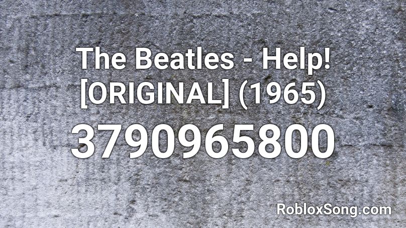 The Beatles - Help! [ORIGINAL] (1965) Roblox ID