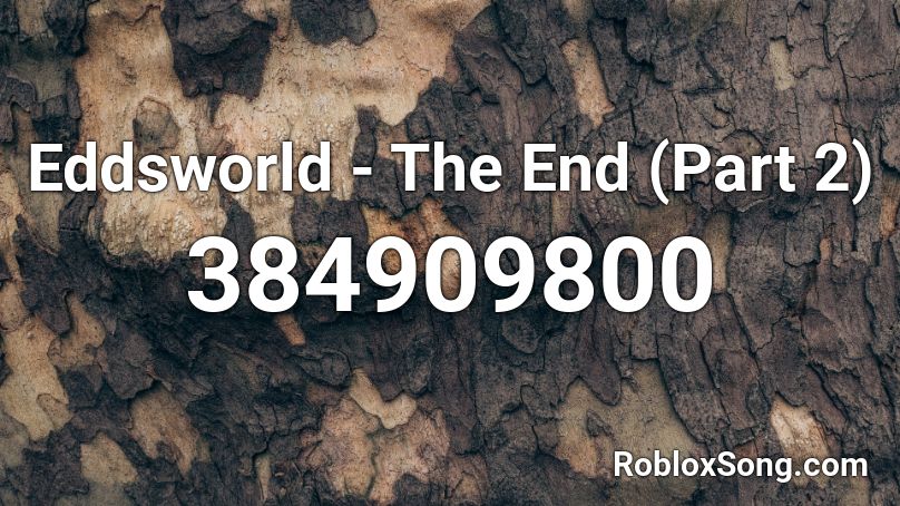 Eddsworld - The End (Part 2) Roblox ID