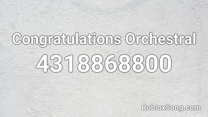 Congratulations Orchestral Roblox ID