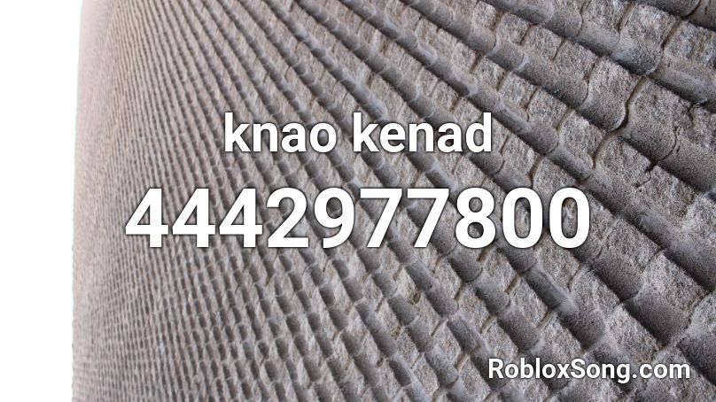 knao kenad Roblox ID