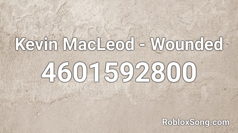 Kevin MacLeod - Wounded Roblox ID