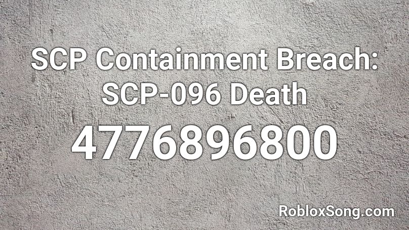 SCP Containment Breach: SCP-096 Death Roblox ID