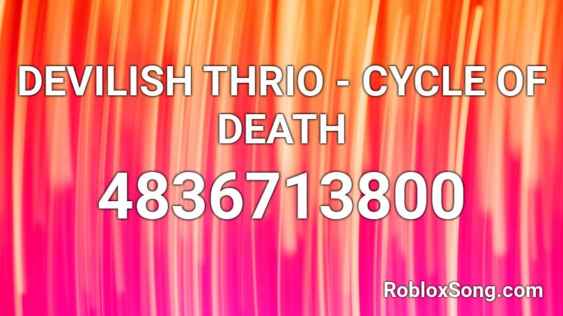 DEVILISH THRIO - CYCLE OF DEATH Roblox ID