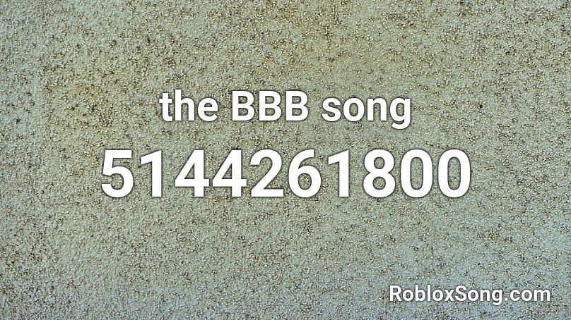 the BBB song Roblox ID