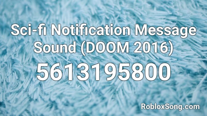Sci-fi Notification Message Sound (DOOM 2016) Roblox ID