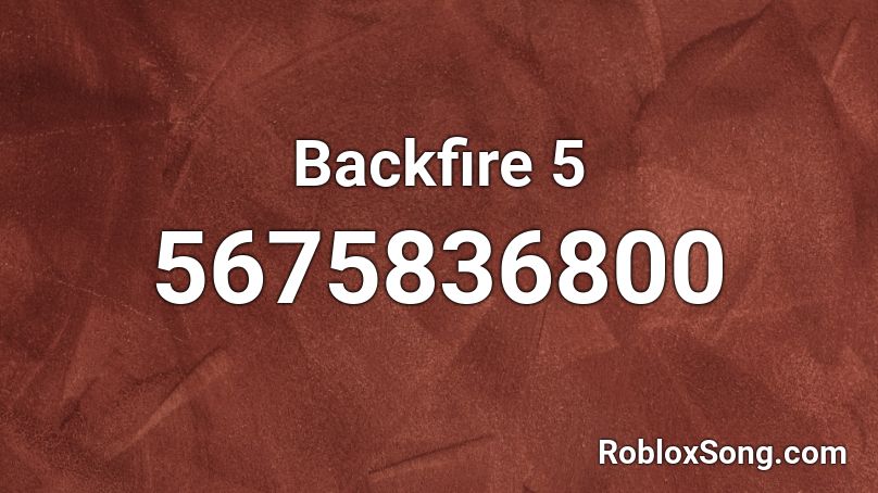 Backfire 5 Roblox ID