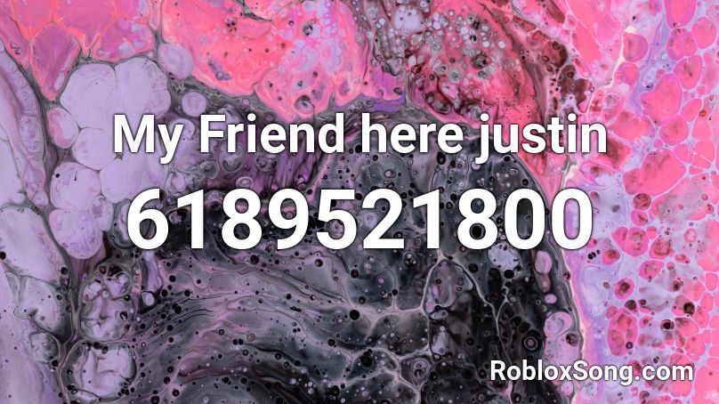 My Friend here justin Roblox ID