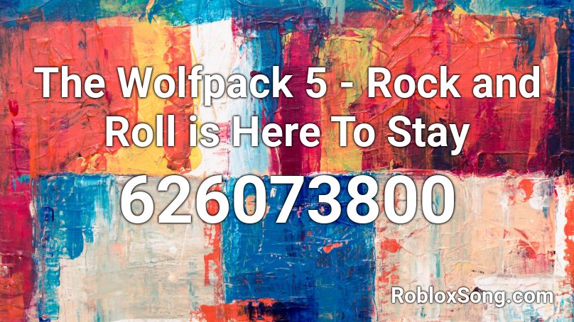 The Wolfpack 5 - Rock and Roll is Here To Stay Roblox ID