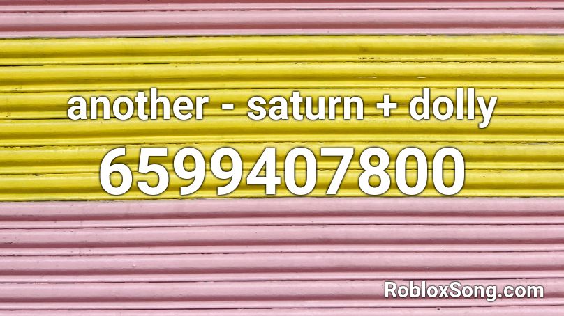 another -  saturn + dolly Roblox ID