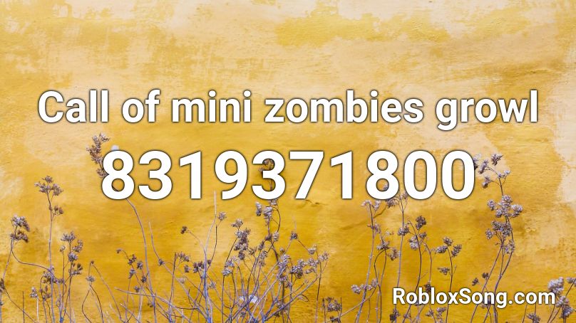 Call of mini zombies growl Roblox ID