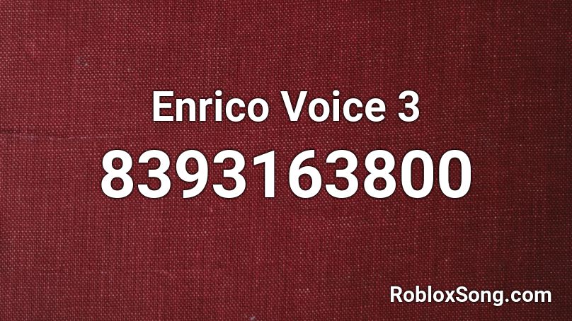 Enrico Voice 3 Roblox ID