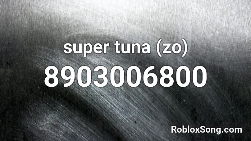 super tuna (zo) Roblox ID