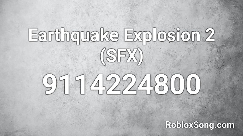 Earthquake Explosion 2 (SFX) Roblox ID