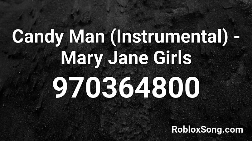 Candy Man (Instrumental) - Mary Jane Girls Roblox ID