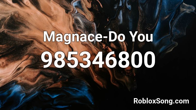 Magnace-Do You  Roblox ID