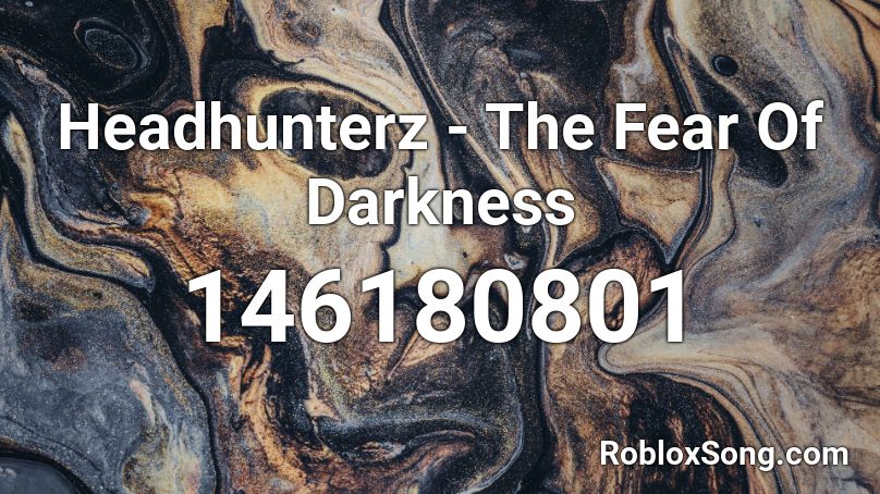 Headhunterz - The Fear Of Darkness Roblox ID