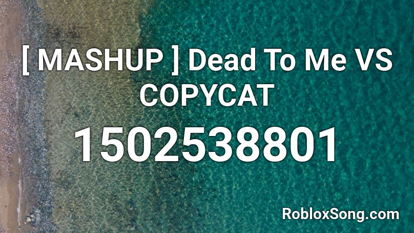 Mashup Dead To Me Vs Copycat Roblox Id Roblox Music Codes - roblox copycat id
