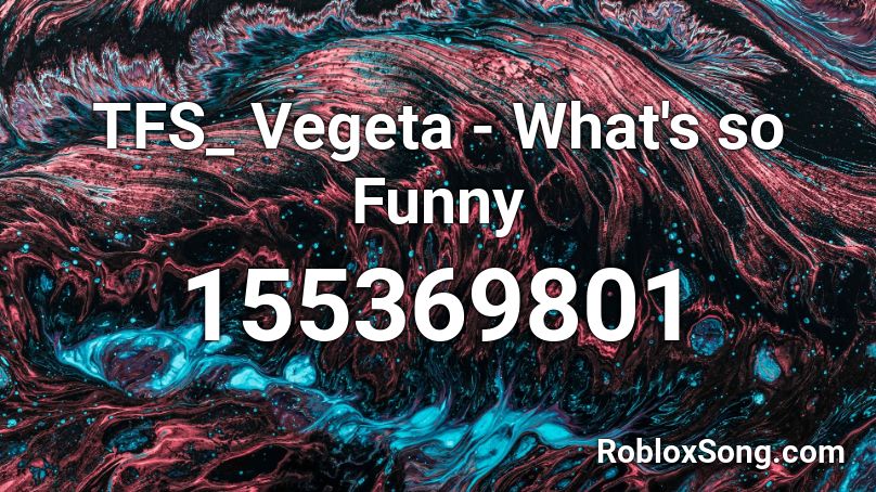 TFS_ Vegeta - What's so Funny Roblox ID