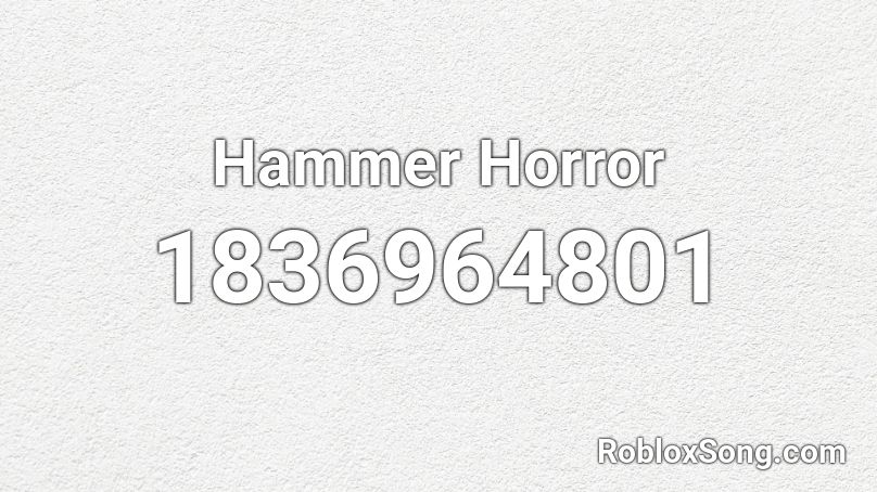 Hammer Horror Roblox ID