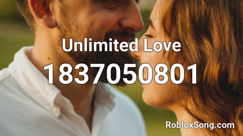 Unlimited Love Roblox ID