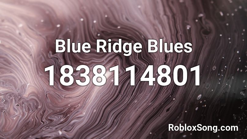 Blue Ridge Blues Roblox ID