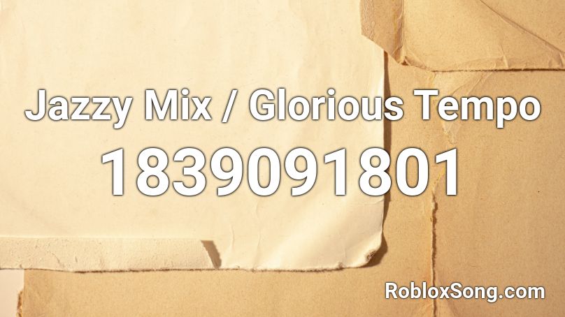 Jazzy Mix / Glorious Tempo Roblox ID