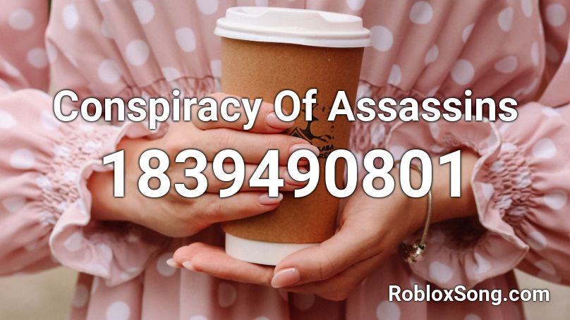 Conspiracy Of Assassins Roblox ID