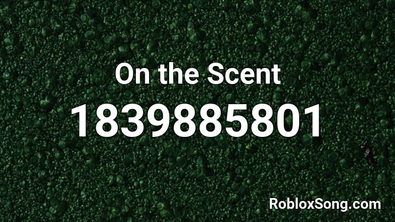 On the Scent Roblox ID