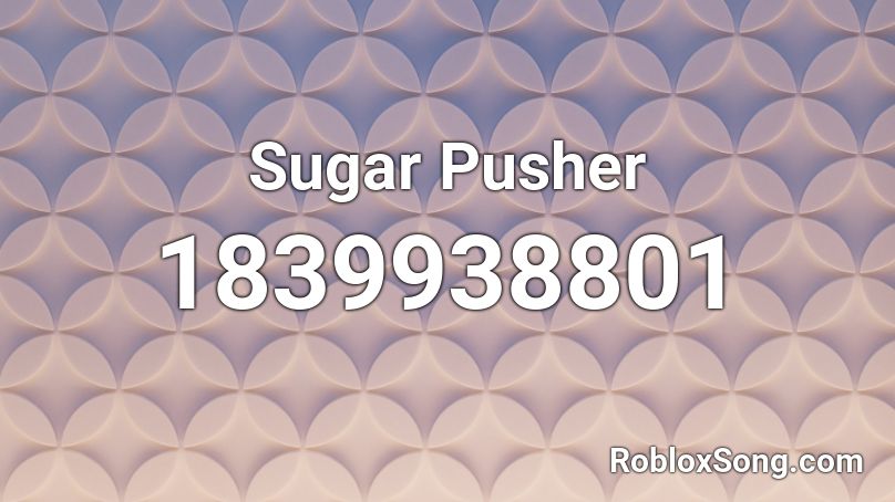 Sugar Pusher Roblox ID